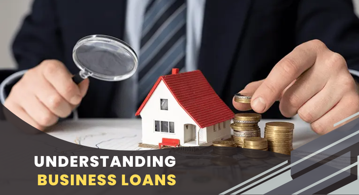 Understanding Business Loans: A Comprehensive Guide