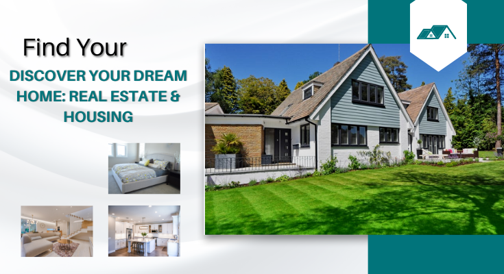 Discover Your Dream Home: Real Estate & Housing