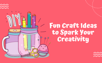 Fun Craft Ideas to Spark Your Creativity