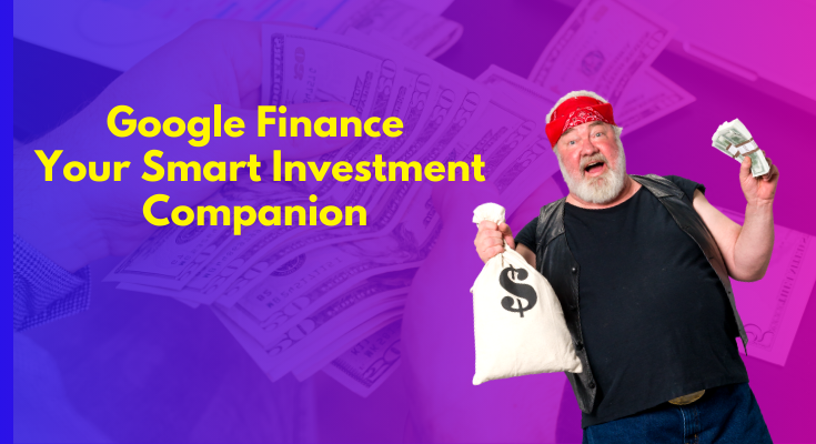 Google Finance: Your Smart Investment Companion