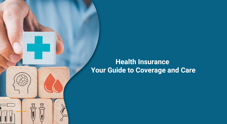 Health Insurance: Your Guide to Coverage and Care