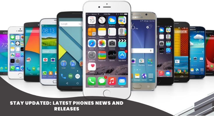 Stay Updated: Latest Phones News and Releases